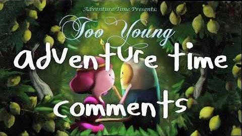 Should Finn and Princess Bubblegum Date? Adventure Time "Too Young" Comments!