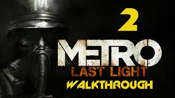 Metro Last Light Walkthrough - Part 2 - A Train To The Past [MAX SETTINGS 1080p]