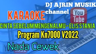 CINTA SEBELUM MENGENALMU - ELIS STANIA [ KARAOKE KN7000 ] NADA CEWEK