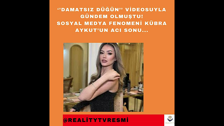''Damatsız düğün'' videosuyla gündem olmuştu! Sosyal medya fenomeni Kübra Aykut'un acı sonu...