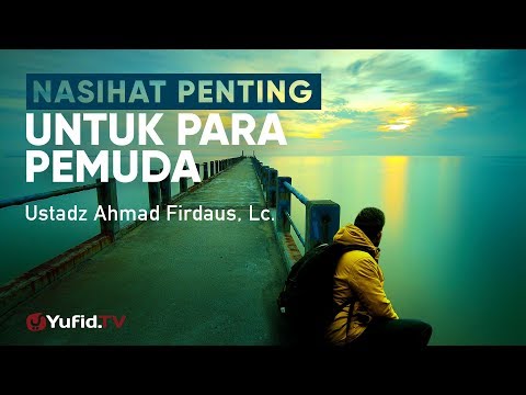 ceramah-agama:-nasihat-penting-untuk-para-pemuda---ustadz-ahmad-firdaus,-lc.