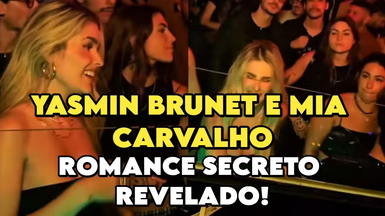 YASMIN BRUNET E MIA CARVALHO, ROMANCE SECRETO REVELADO!