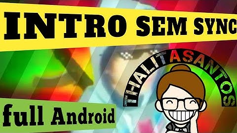 INTRO SEM SYNC (FULL ANDROID) | SAN SAN