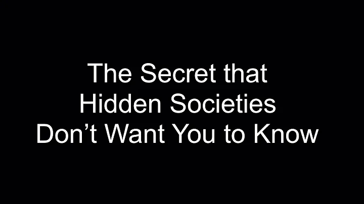 The Secret that Hidden Societies Dont Want You to Know