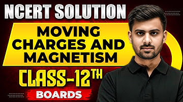 MOVING CHARGES AND MAGNETISM - NCERT Solutions | PHYSICS Chapter 04 | Class-12th Boards