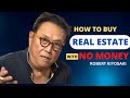 Robert Kiyosaki: How to Invest in REAL ESTATE WITHOUT MONEY