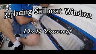Replacing Sailboat Windows Do It Yourself