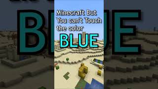 Minecraft But I Can't Touch the Color Blue...