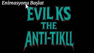 Evil Ks The Anti-Tikll İntro