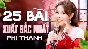 Top 25 Bài Hát XUẤT SẮC NHẤT Của Phi Thanh Nhất Định Phải Nghe - Nhạc Vàng Tổng Hợp 2024