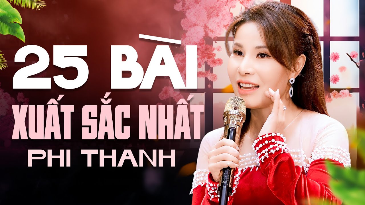 Top 25 Bài Hát XUẤT SẮC NHẤT Của Phi Thanh Nhất Định Phải Nghe - Nhạc Vàng Tổng Hợp 2024