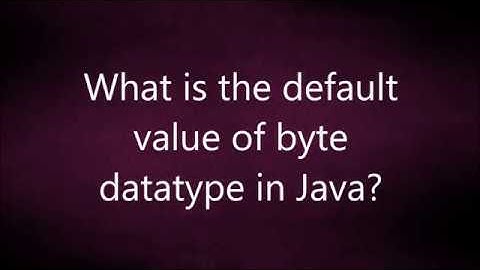 What is the default  value of byte  datatype in Java? | Java Interview Questions