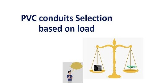 PVC conduit selection based on load