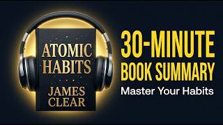 Atomic Habits Full Audiobook Summary in English | 30 Minutes That Will Change Your Life |James Clear