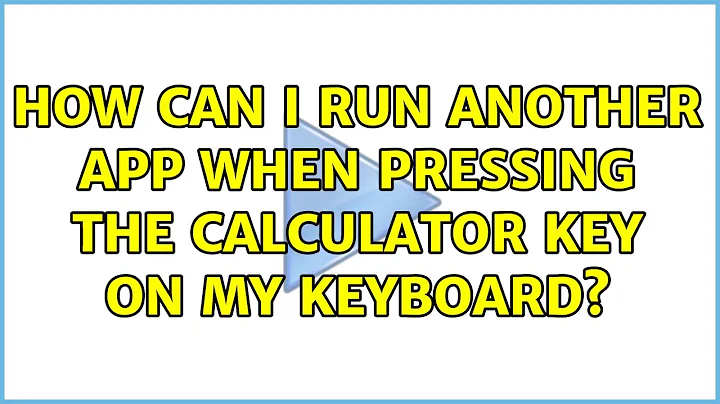 How can I run another app when pressing the calculator key on my keyboard? (2 Solutions!!)