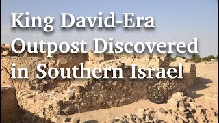 King David-Era Outpost Discovered in Southern Israel