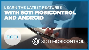 Learn The Latest Features With MobiControl and Android