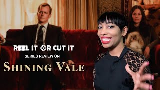 REEL IT OR CUT IT - Series Review -Shining Vale