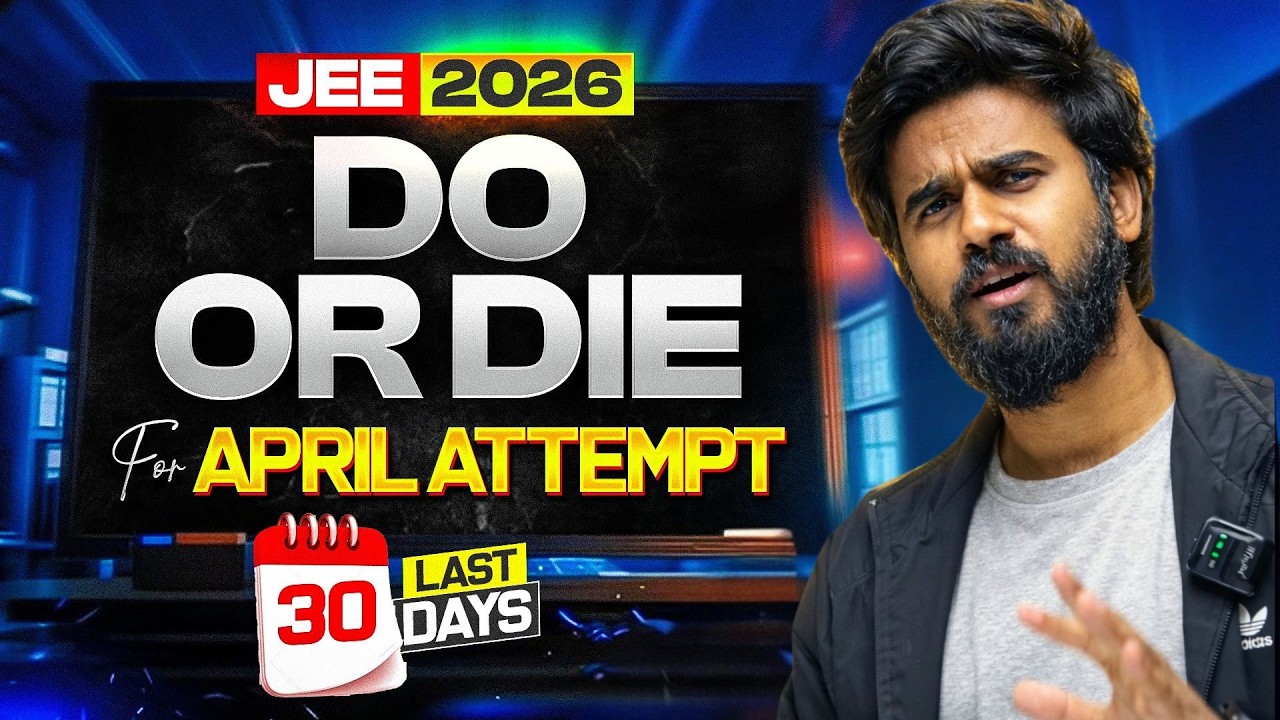 JEE 2026 DO OR DIE Strategy 🔥 | Last 30 Days Plan for April Attempt ...