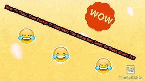 How To Troll Your Friende You Hatch King Doggy Or Other secret pet