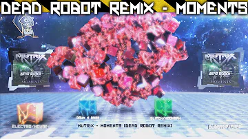 [Dubstep] Mutrix - Moments [Dead Robot Remix] | Free Download