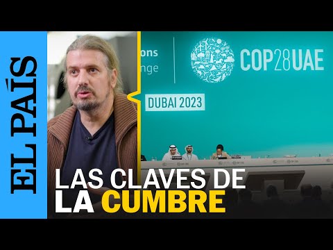 COP28 EN DUBÁI: ¿Qué esperar de la Cumbre del clima 2023 de Emiratos Árabes Unidos? | EL PAÍS