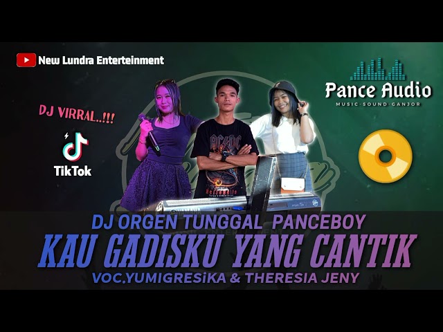 Dj Ganjor (Kau Gadisku Yang Cantik)Versi organ tunggal Panceboy || Cover.yumigresika & theresia jeny class=