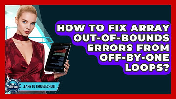 How To Fix Array Out-of-bounds Errors From Off-by-one Loops? - Learn To Troubleshoot