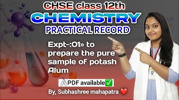 CHSE class 12th CHEMISTRY Practical Experiment 1 | To Prepare Potash Alum |  Practical record