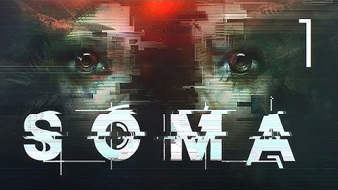 SOMA | WELCOME TO HELL BOYS! | Part 1