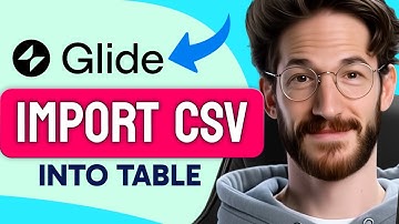 How to IMPORT CSV INTO A GLIDE TABLE (Step by Step) 2025