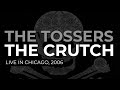 The Tossers - The Crutch (Official Audio) - Live, 2006