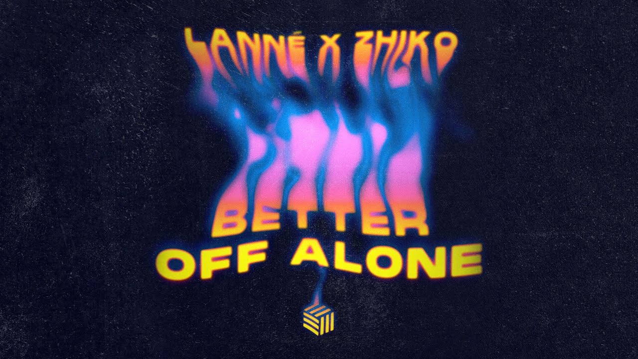 在 YouTube 上觀看「LANNÉ & ZHIKO - Better Off Alone」