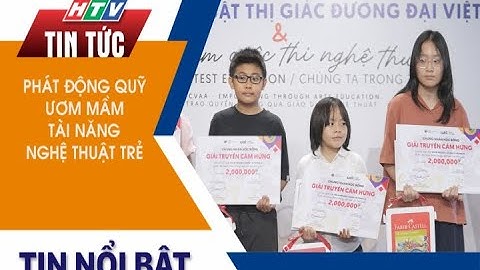 PHÁT ĐỘNG QUỸ ƯƠM MẦM TÀI NĂNG NGHỆ THUẬT TRẺ