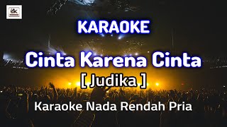 Cinta karena cinta karaoke JUDIKA Nada rendah pria