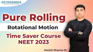 Pure Rolling | Rotational Motion | Rolling Motion | NEET 2023 | Time Saver Course | Manish Sir