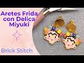 DIY Como Hacer Aretes Frida Khalo Tejido Delica Miyuki Brick Stitch Ladrillo  y Patrón Dije Conector