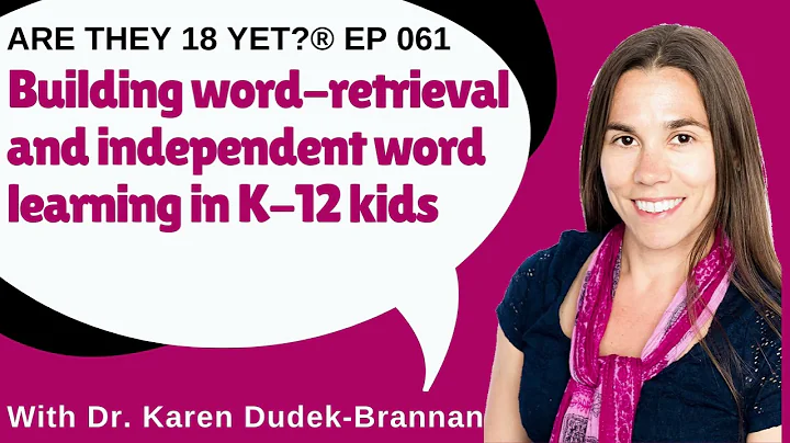 Are they 18 yet? EP 61: Building word-retrieval and independent word learning in K-12 kids