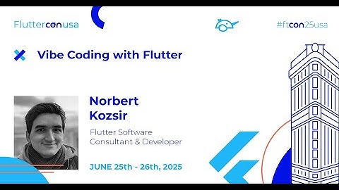 Vibe Coding with Flutter - Norbert Kozsir | Fluttercon USA 2025