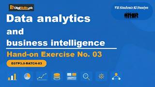 Data analytics & buisness intelligence Hand-on Exercise 3 | DigiSkills 3.0 Batch-03 |#vu #digiskills
