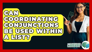 Can Coordinating Conjunctions Be Used Within A List? - The Language Library
