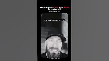 If He’s Too Busy Now, He’ll ALWAYS Be Too Busy (Harsh Truth)