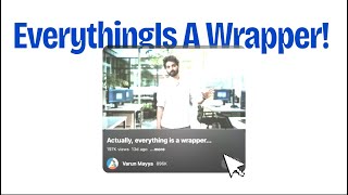 Everything is a Wrapper | Varun Mayya