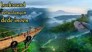 backsound petualngan dede inoen