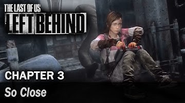 The Last of Us: Left Behind - Walkthrough - Chapter 3 - So Close