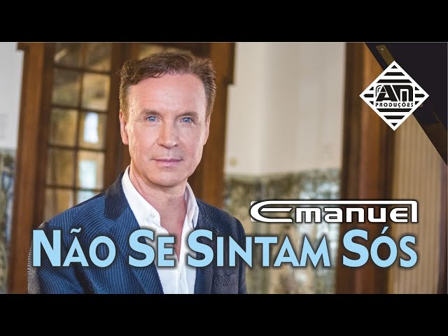 EMANUEL - NÃO SE SINTAM SÓS