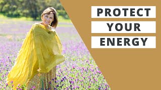 How to Protect Your Energy from People