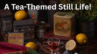 Still Life Photography -- A Cup of Tea!