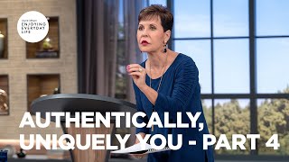 Authentically, Uniquely You - Part 4 | Joyce Meyer | Enjoying Everyday Life