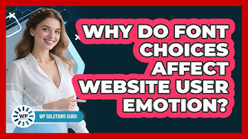 Why Do Font Choices Affect Website User Emotion? - WP Solutions Guru
